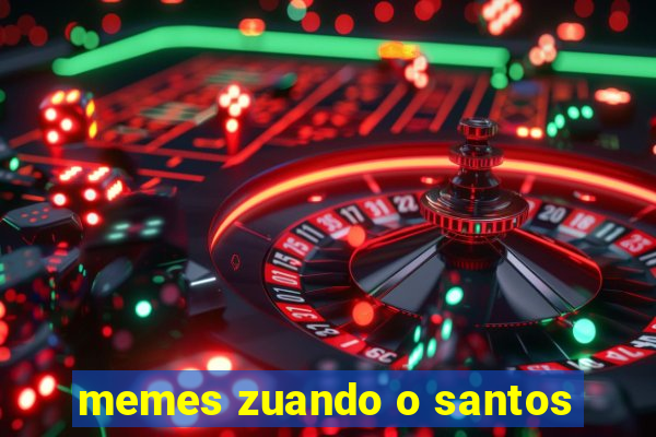 memes zuando o santos